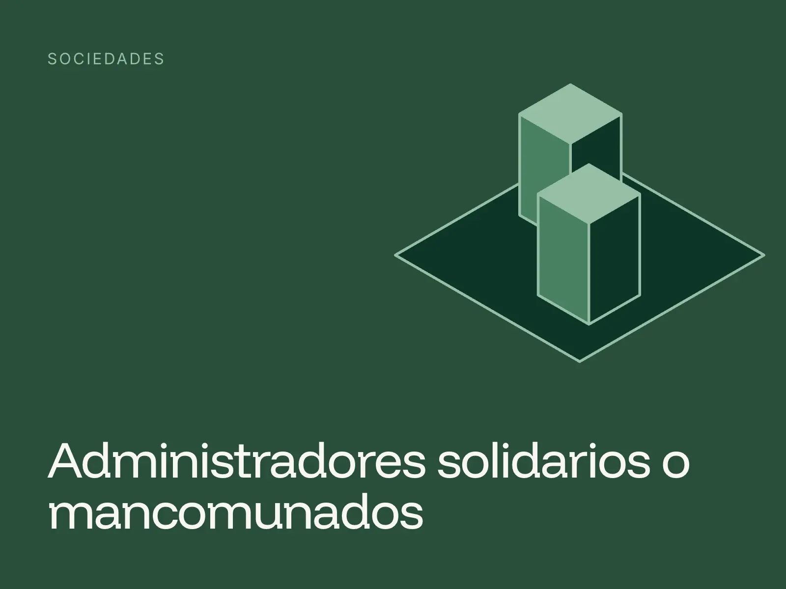 Ilustración isométrica de dos bloques verticales juntos sobre fondo verde, con el título Administradores solidarios o mancomunados