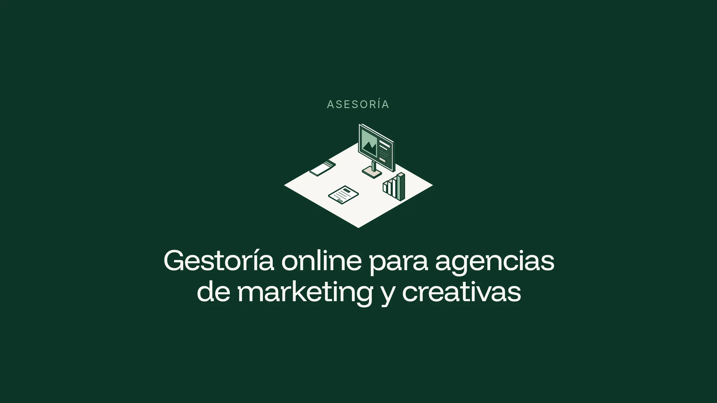 Ilustración isométrica de un escritorio de agencia con monitor de diseño, muestras de color, gráfico de campaña y facturas sobre un rombo claro en fondo verde oscuro, con el rótulo Asesoría y el título Gestoría online para agencias de marketing y creativas