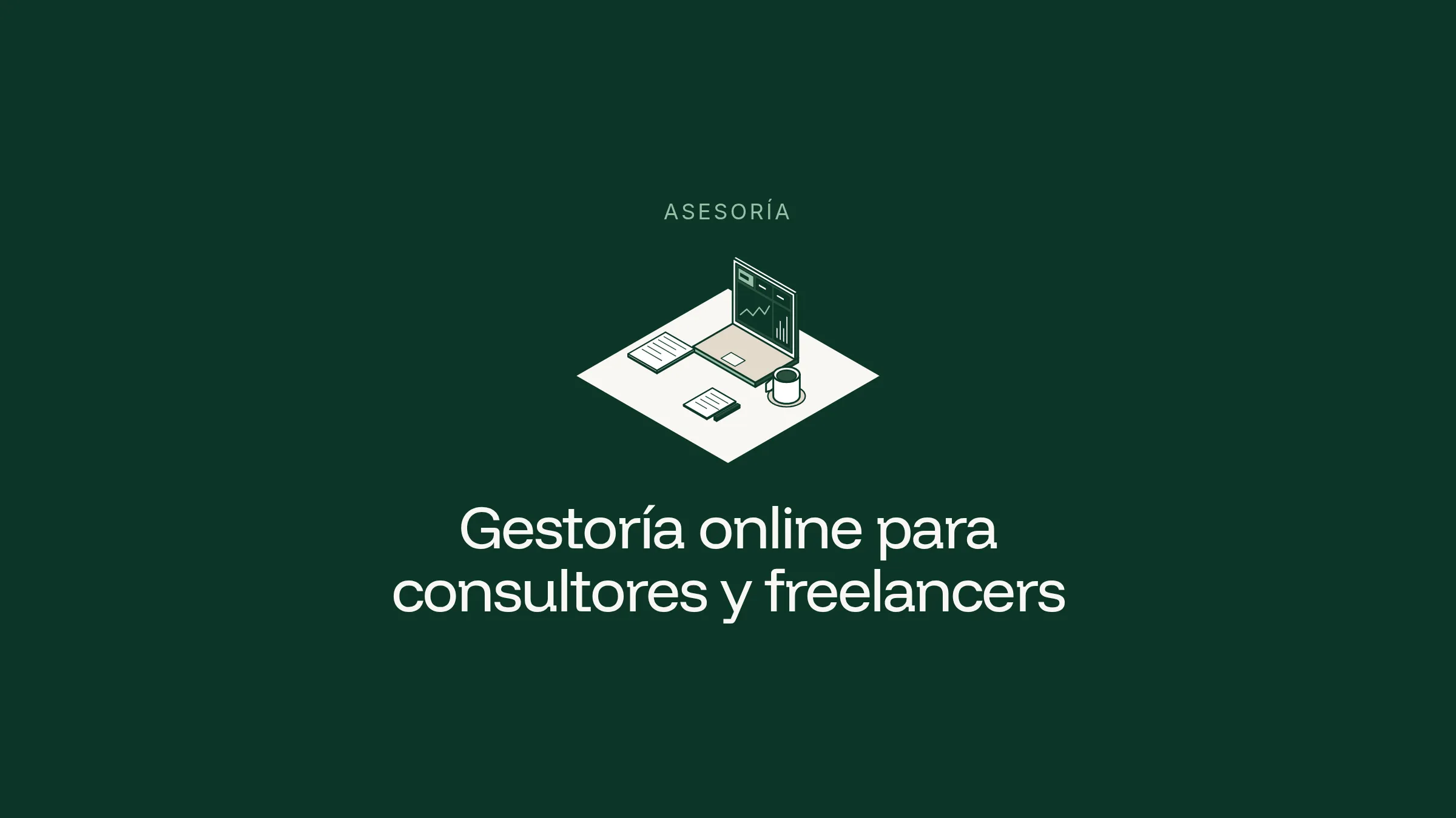 Ilustración isométrica de un portátil con gráficos, documentos y una taza de café sobre un rombo claro en fondo verde oscuro, con el rótulo Asesoría y el título Gestoría online para consultores y freelancers