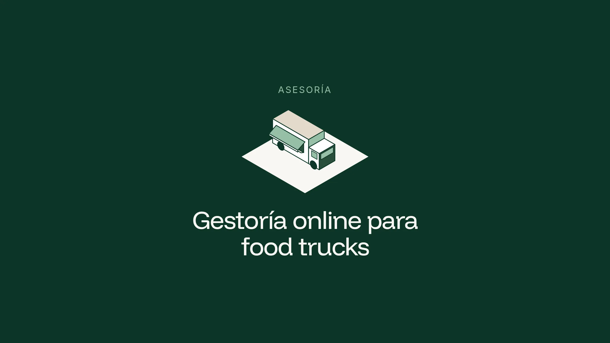Ilustración isométrica de un food truck sobre un rombo claro en fondo verde oscuro, con el rótulo Asesoría y el título Gestoría online para food trucks