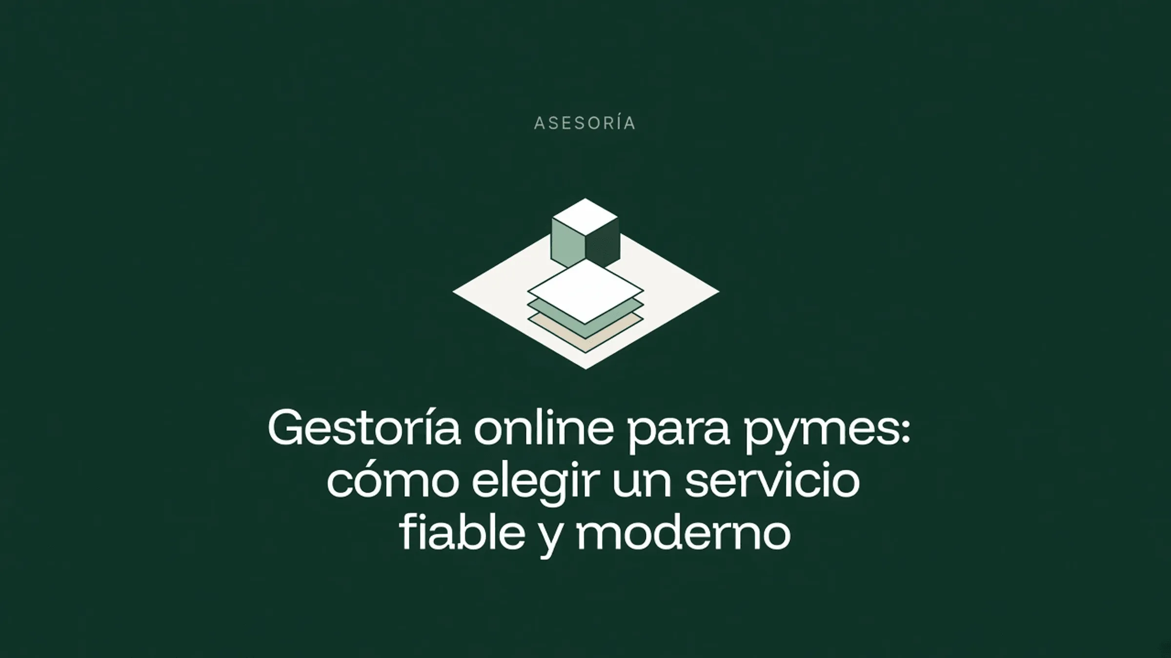 Ilustración isométrica de documentos apilados sobre un rombo claro en fondo verde, junto al título Gestoría online para pymes: cómo elegir un servicio fiable y moderno