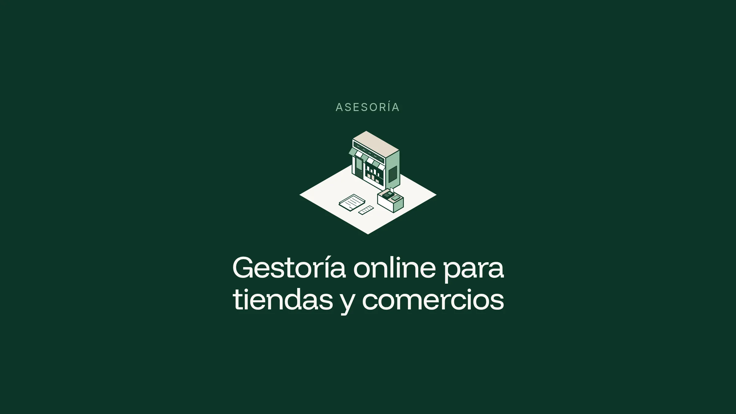 Ilustración isométrica de una tienda a pie de calle con toldo y escaparates, un terminal de pago TPV y facturas sobre un rombo blanco en fondo verde oscuro, con el rótulo Asesoría y el título Gestoría online para tiendas y comercios