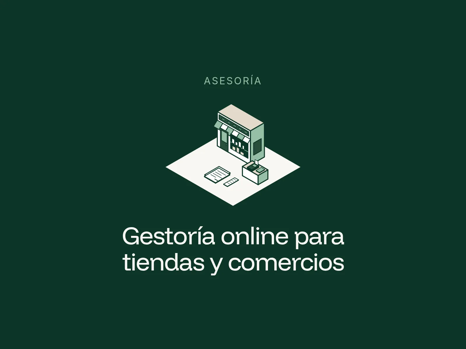 Ilustración isométrica de una tienda a pie de calle con toldo y escaparates, un terminal de pago TPV y facturas sobre un rombo blanco en fondo verde oscuro, con el rótulo Asesoría y el título Gestoría online para tiendas y comercios